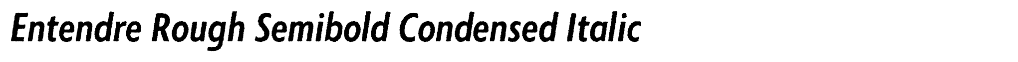 Entendre Rough Semibold Condensed Italic image